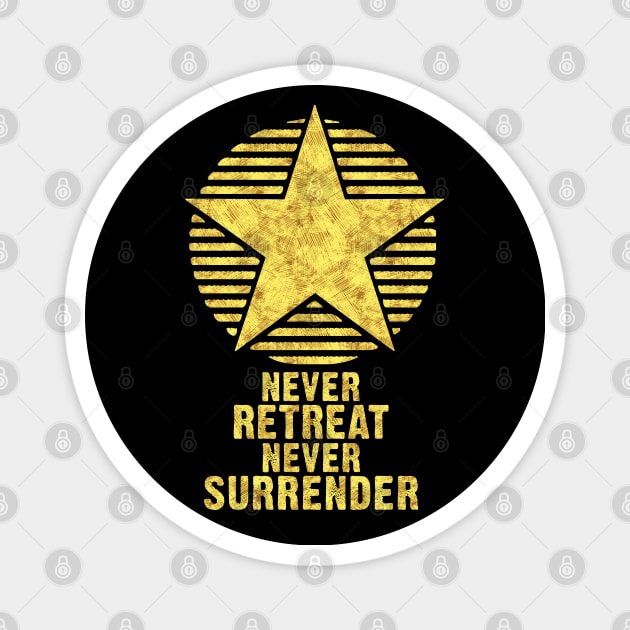 Never RETREAT Never SURRENDER Inspirational Self Motivation Motto for success in LIFE Magnet by Naumovski